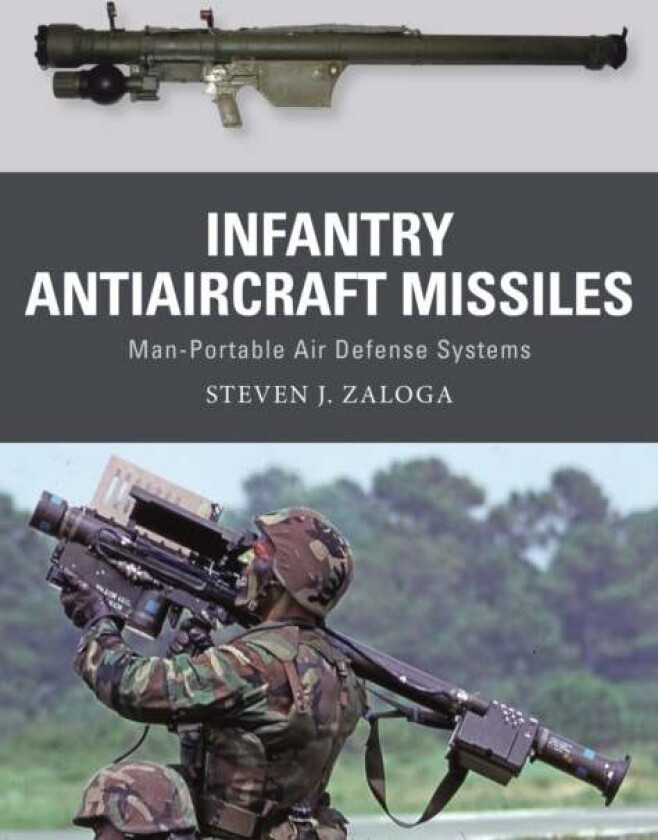 Infantry Antiaircraft Missiles av Steven J. Zaloga