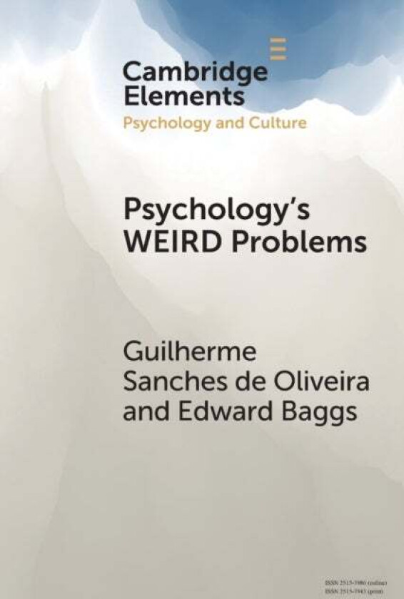 Psychology's WEIRD Problems av Guilherme (Technische Universitat Berlin) Sanches de Oliveira, Edward (University of Southern Denmark) Baggs