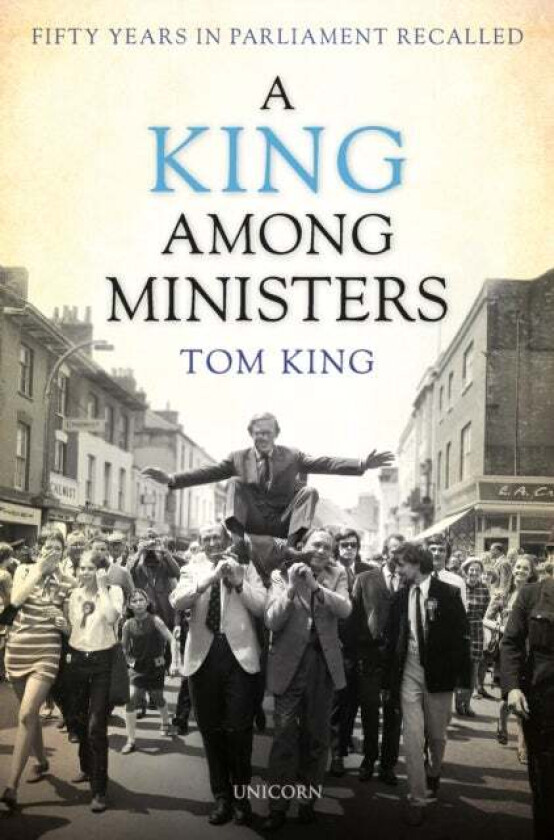 A King Among Ministers av Lord Tom King