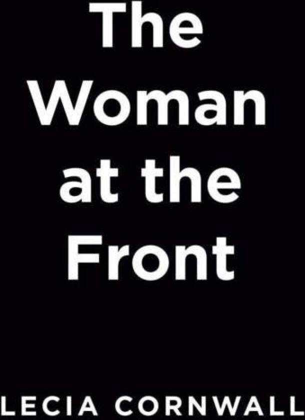 The Woman At The Front av Lecia Cornwall