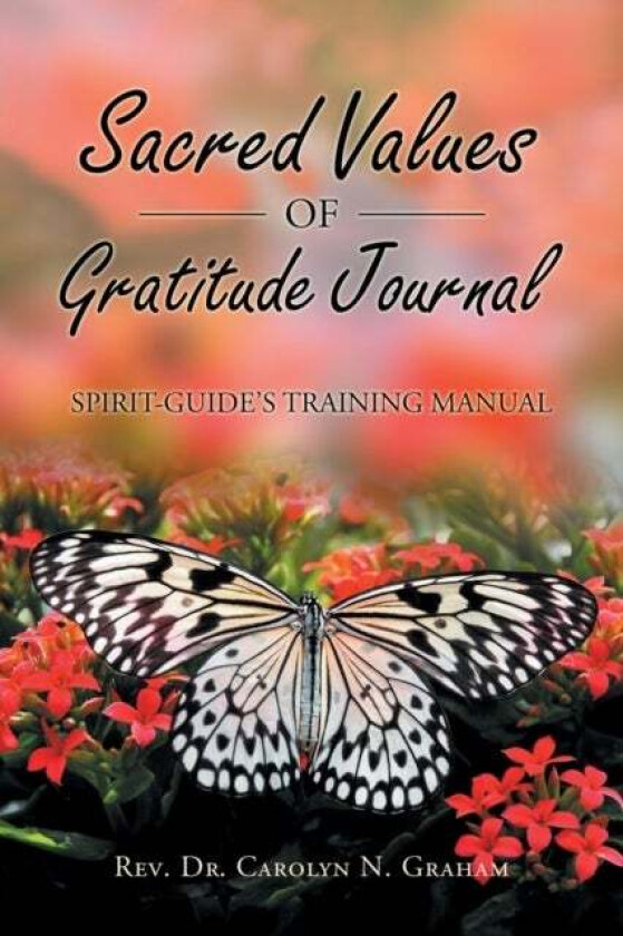 Sacred Values of Gratitude Journal av REV Dr Carolyn N Graham