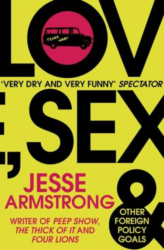 Love, Sex and Other Foreign Policy Goals av Jesse Armstrong