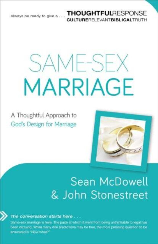 Same-Sex Marriage - A Thoughtful Approach to God`s Design for Marriage av Sean Mcdowell, John Stonestreet