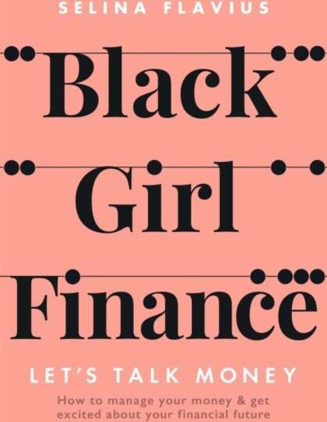 Black Girl Finance av Selina Flavius