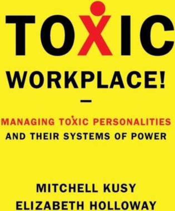 Toxic Workplace! av Mitchell Kusy, Elizabeth Holloway