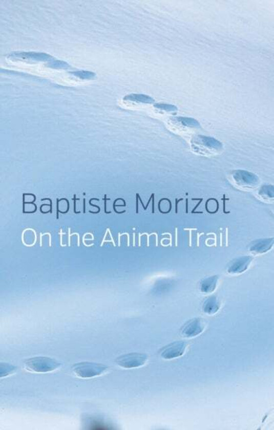 On the Animal Trail av Baptiste Morizot