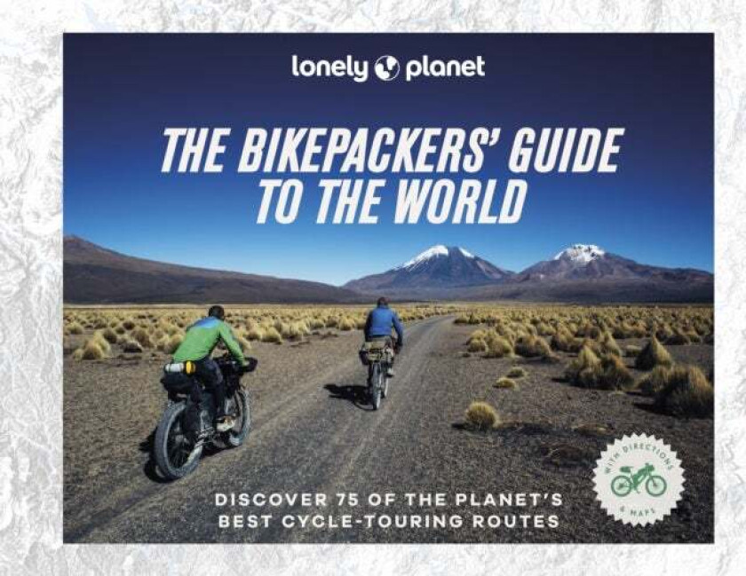 Lonely Planet The Bikepackers' Guide to the World av Lonely Planet