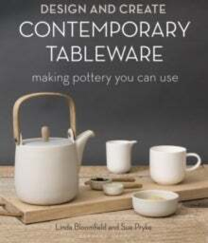 Design and Create Contemporary Tableware av Sue Cermaic Designer UK Pryke, Linda Bloomfield