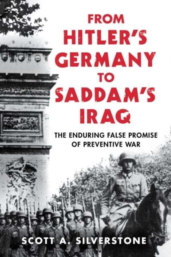 From Hitler's Germany to Saddam's Iraq av Scott A. Silverstone