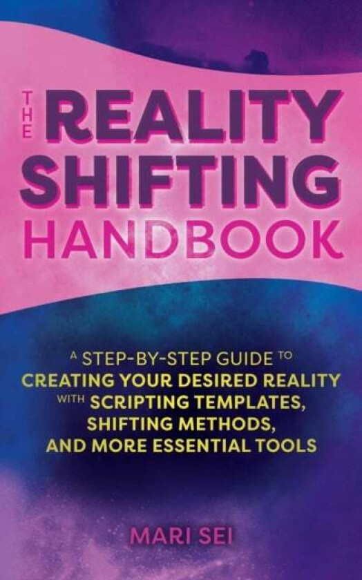 The Reality Shifting Handbook av Mari Sei