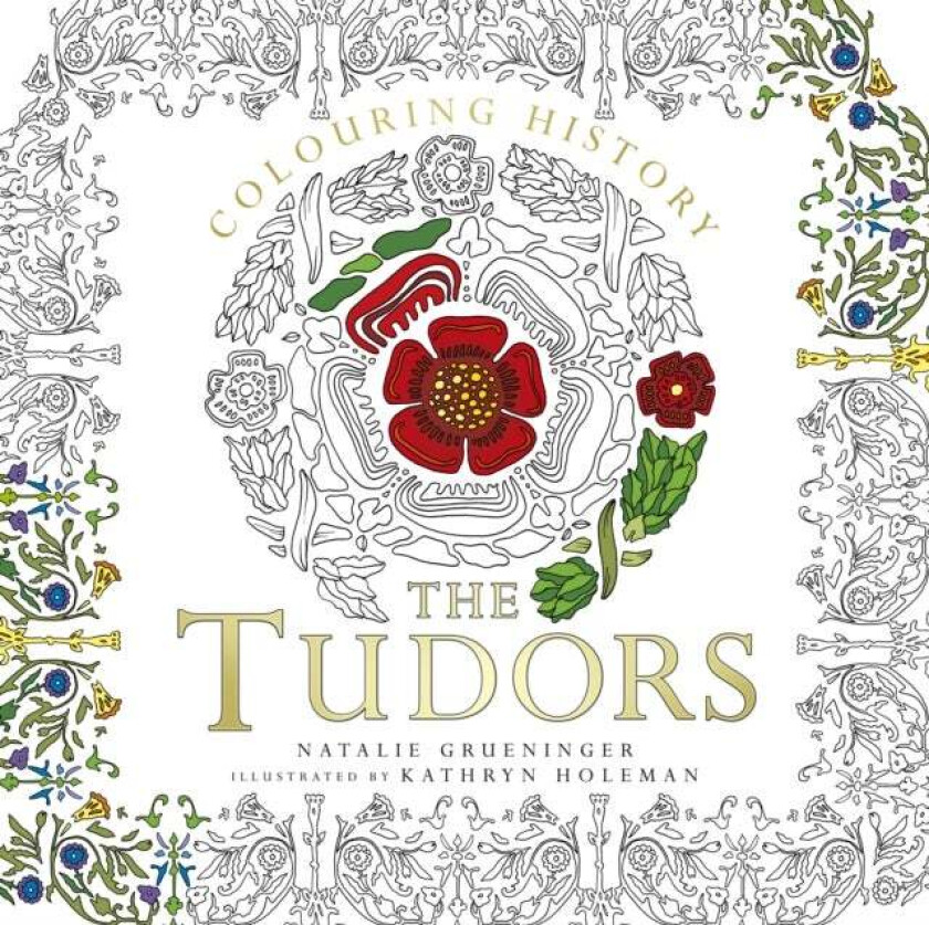 Colouring History: The Tudors av Natalie Grueninger, Kathryn Holeman
