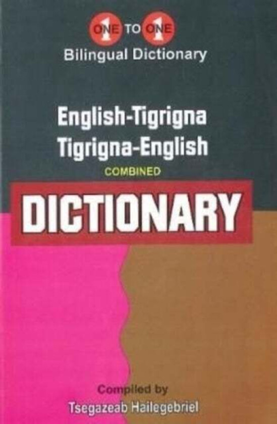 English-Tigrigna & Tigrigna-English One-to-One Dictionary (exam-suitable) - Tigrinya av T Hailegebriel