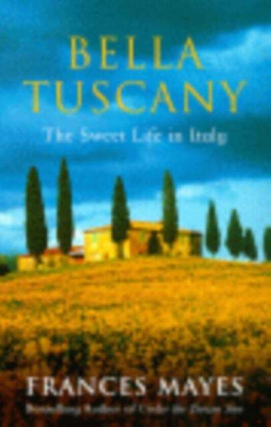 Bella Tuscany av Frances Mayes