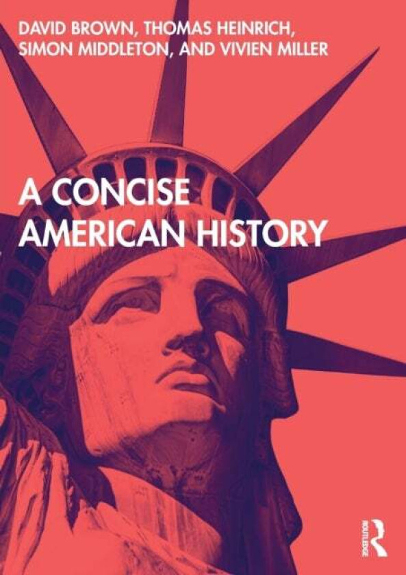 A Concise American History av David (University of Manchester UK) Brown, Thomas Heinrich, Simon (Sheffield University UK) Middleton, Vivien Miller