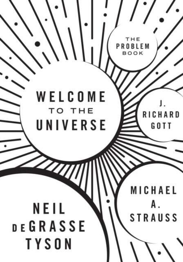 Welcome to the Universe av Neil deGrasse Tyson, Michael A. Strauss, J. Richard III Gott