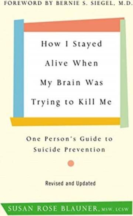 How I Stayed Alive When My Brain Was Trying to Kill Me, Revised Edition av Susan Rose Blauner