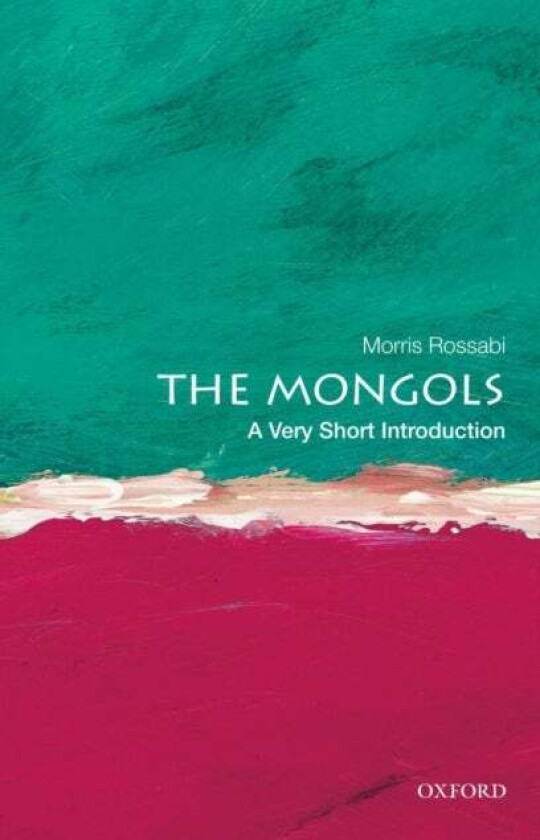 The Mongols: A Very Short Introduction av Morris (Professor of Chinese and Inner Asian History Rossabi, Professor of Chinese and Inner Asian History D