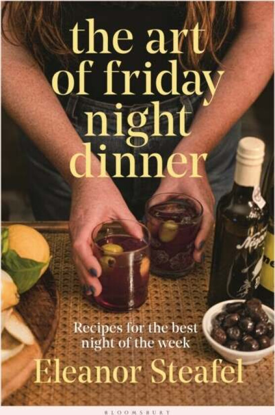 The Art of Friday Night Dinner av Eleanor Steafel