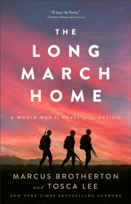 The Long March Home - A World War II Novel of the Pacific av Marcus Brotherton, Tosca Lee