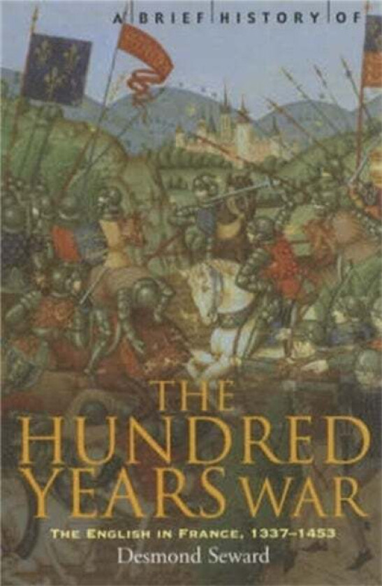 A Brief History of the Hundred Years War av Desmond Seward