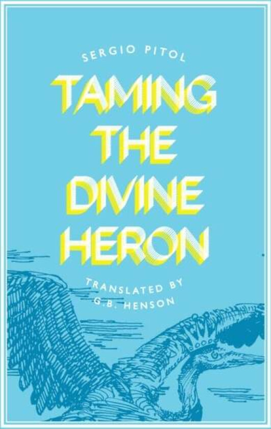 Taming the Divine Heron av Sergio Pitol