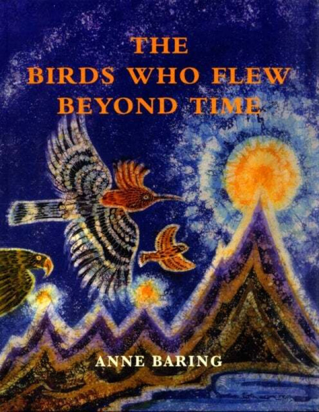 The Birds Who Flew Beyond Time av Anne Baring
