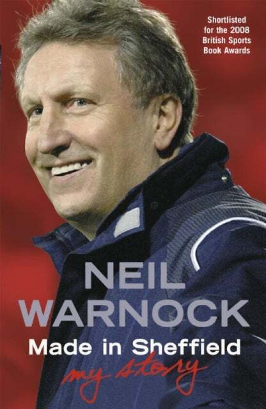 Made in Sheffield: Neil Warnock - My Story av Neil Warnock