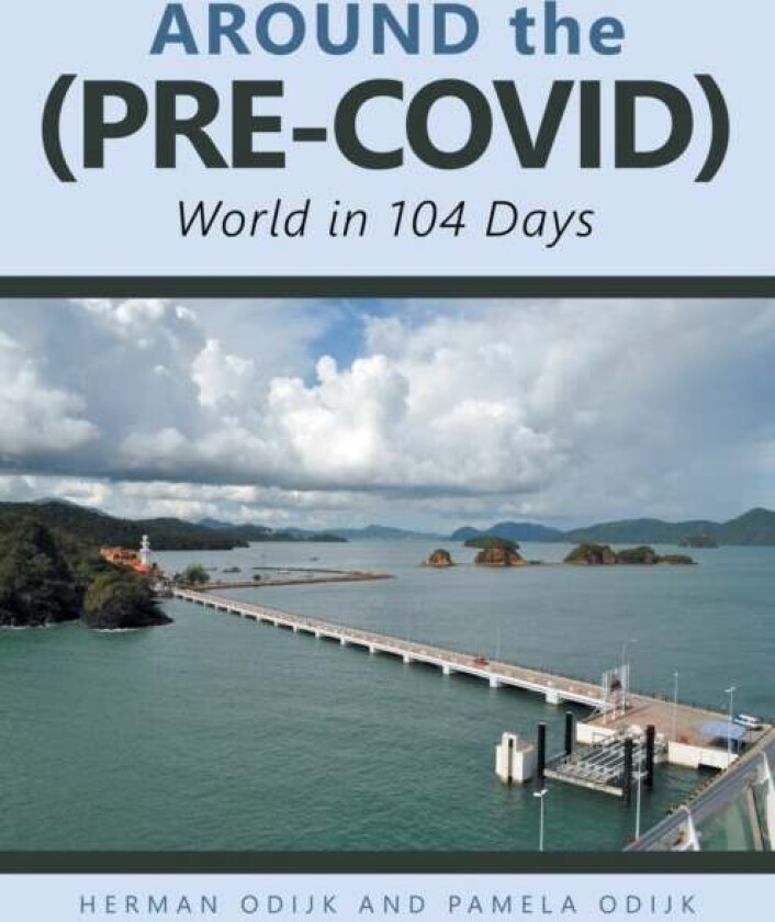 Around The (Pre-Covid) World In 104 Days Av Herman Odijk, Pamela Odijk