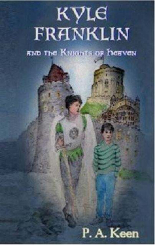 Kyle Franklin and the Knights of Heaven av P. A. Keen