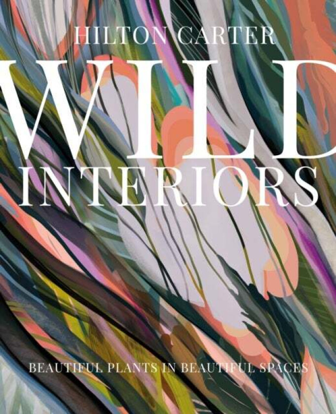 Wild Interiors av Hilton Carter