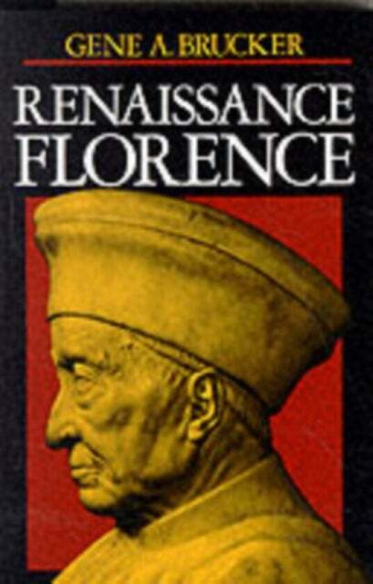 Renaissance Florence, Updated edition av Gene A. Brucker