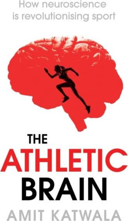 The Athletic Brain av Amit Katwala
