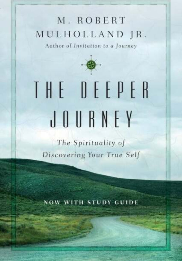 The Deeper Journey - The Spirituality of Discovering Your True Self av M. Robert Mulholland Jr., Ruth Haley Barton