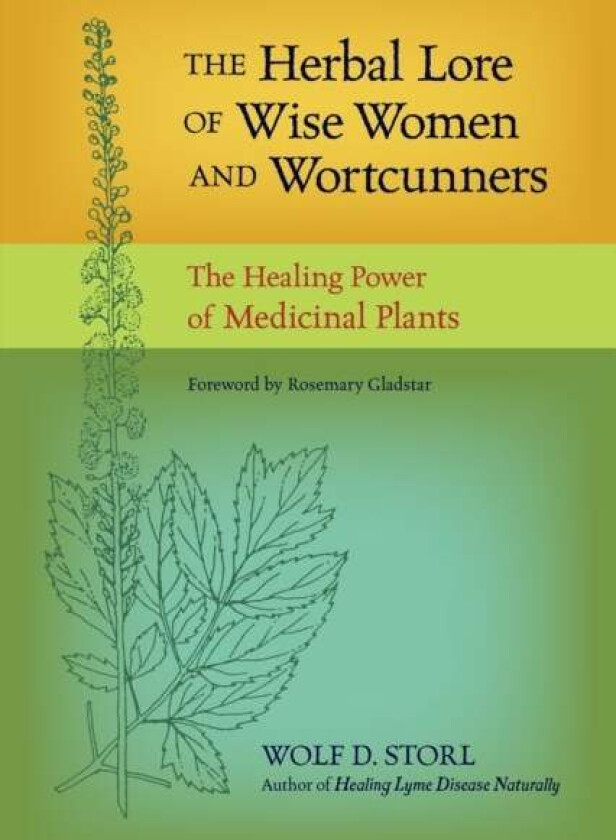 The Herbal Lore of Wise Women and Wortcunners av Wolf D. Storl