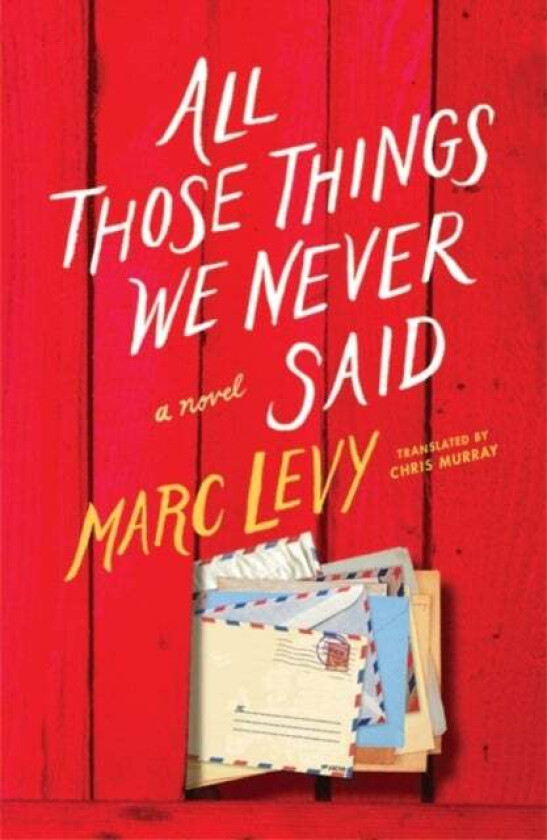 All Those Things We Never Said av Marc Levy