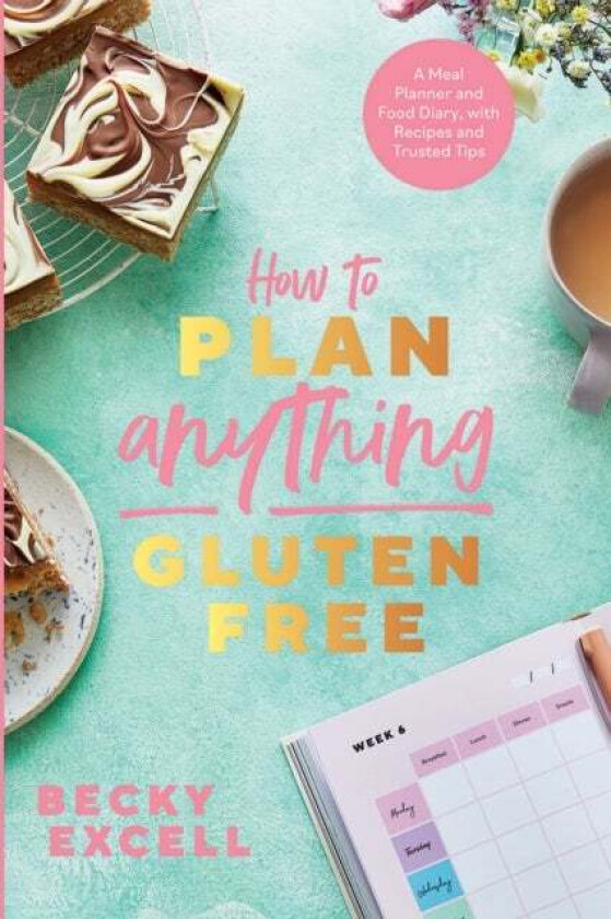 How to Plan Anything Gluten Free (The Sunday Times Bestseller) av Becky Excell