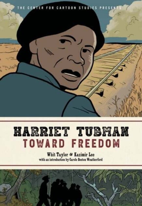 Harriet Tubman: Toward Freedom av Kazimir Lee, Whit Taylor