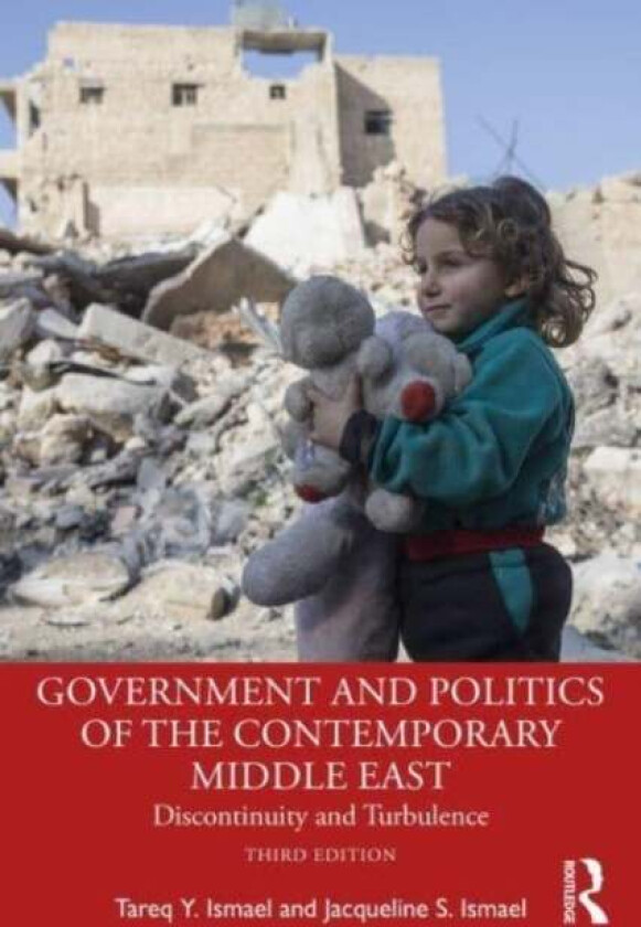 Government and Politics of the Contemporary Middle East av Tareq Y. Ismael, Jacqueline S. (University of Calgary Canada) Ismael