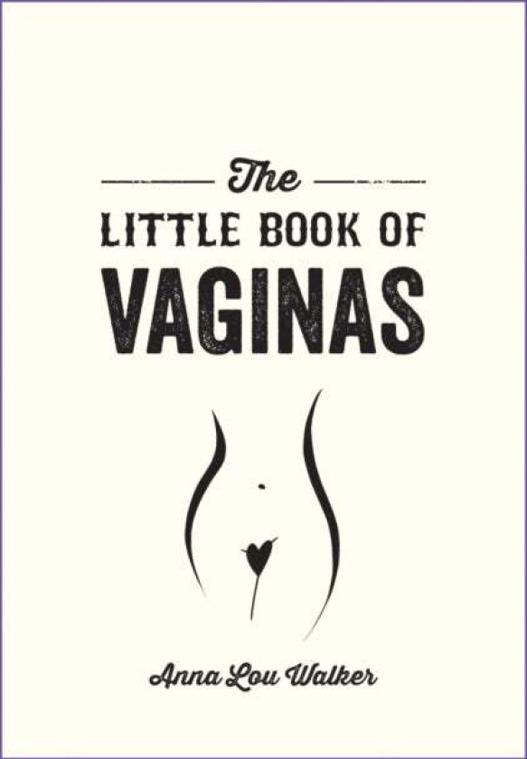 The Little Book of Vaginas av Anna Lou Walker