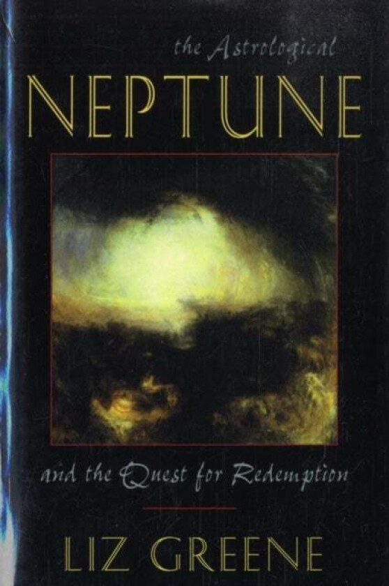 Astrological Neptune and the Quest for Redemption av Liz (Liz Greene) Greene