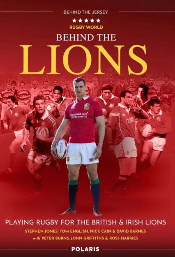 Behind the Lions av Stephen Jones, Nick Cain, Tom English, David Barnes, Peter Burns