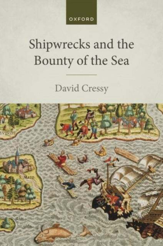 Shipwrecks and the Bounty of the Sea av David (George III Professor of British His Cressy