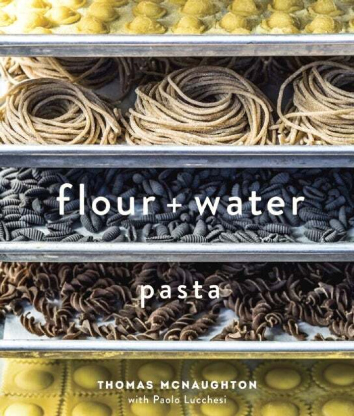 Flour + Water av Thomas McNaughton, Paolo Lucchesi