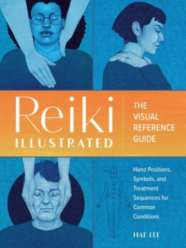 Reiki Illustrated av Hae (Hae Lee) Lee