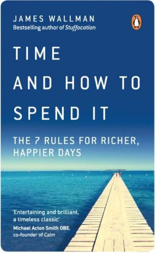 Time and How to Spend It av James Wallman