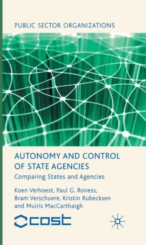 Autonomy and Control of State Agencies av K. Verhoest, P. Roness, B. Verschuere, K. Rubecksen, M. MacCarthaigh