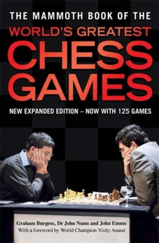 The Mammoth Book of the World's Greatest Chess Games av Wesley So, Michael Adams, Graham Burgess, Dr John Nunn, John Emms