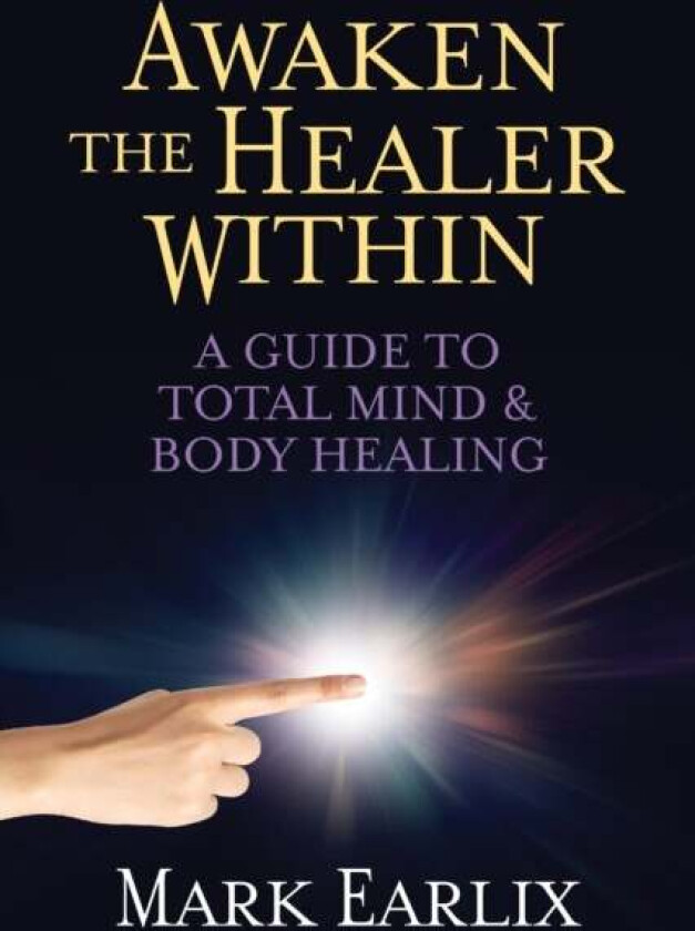 Awaken The Healer Within Av Mark Earlix