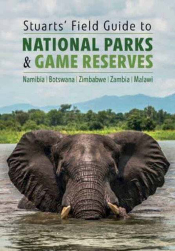 Stuarts' Field Guide to National Parks & Game Reserves ¿ Namibia, Botswana, Zimbabwe, Zambia & Mala av Chris Stuart Chris, Mathilde Stua