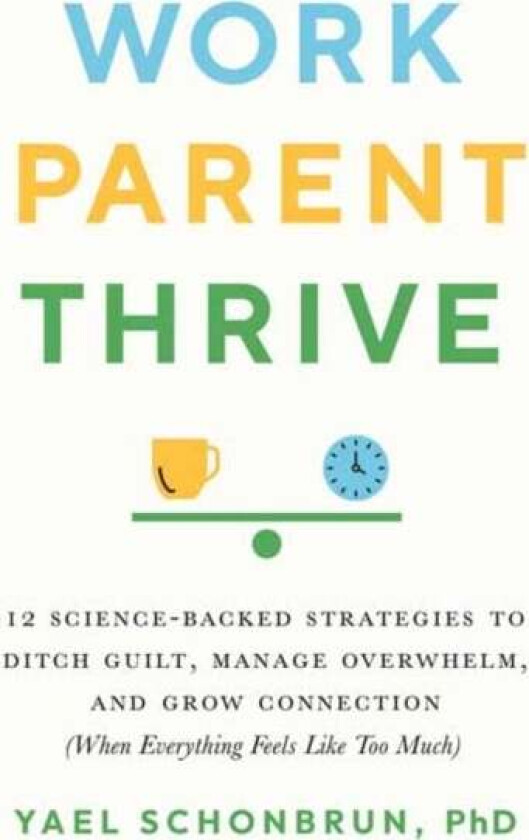 Work, Parent, Thrive av Yael Schonbrun